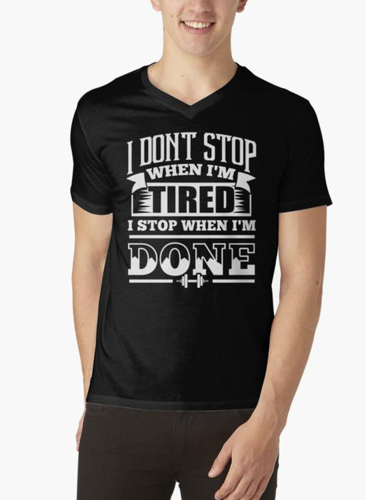 I Don't Stop When I'm Tired I Stop When I'm Done Gym Black V-neck